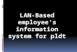 LAN-Based employee’s information system for  pldt