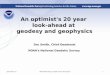 An optimist's 20 year  look-ahead at  geodesy and geophysics Dru Smith, Chief  Geodesist