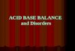 ACID BASE BALANCE  and Disorders