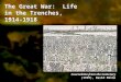 The Great War:  Life in the Trenches, 1914-1918
