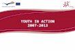 YOUTH IN ACTION 2007-2013