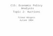 C15: Economic Policy Analysis Topic 2: Auctions Tilman B örgers Autumn 2004