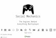 Social Mechanics The  Engines Behind Everything Multiplayer
