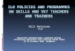 ILO Policies and Programmes on  Skills and VET  teachers and trainers