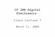 CP 208 Digital Electronics Class Lecture 7 March 11, 2009