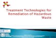 Treatment Technologies for Remediation of Hazardous Waste