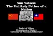 Sun  Yatsen : The Unlikely Father of a Nation