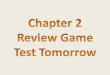 Chapter 2 Review Game Test Tomorrow