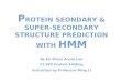 P ROTEIN SEONDARY & SUPER-SECONDARY STRUCTURE PREDICTION WITH  HMM By En-Shiun Annie Lee