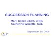 SUCCESSION PLANNING Mark Climie-Elliott, CFRE Catherine Wemette, CAE
