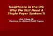Healthcare in the US: Why We Still Need A Single Payer System!!!