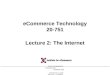 eCommerce Technology 20-751 Lecture 2: The Internet