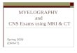 MYELOGRAPHY  and  CNS Exams using MRI & CT
