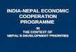 INDIA-NEPAL ECONOMIC COOPERATION PROGRAMME IN THE CONTEXT OF  NEPAL’S DEVELOPMENT PRIORITIES