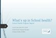 What’s up in School health? School Health Program Report