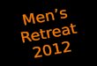 Men’s Retreat 2012