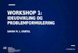 Workshop 1 :  Ideudvikling  og  problemformulering Sarah m. L. Krøtel