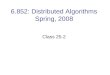 6.852: Distributed Algorithms Spring, 2008