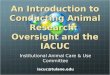 An Introduction to Conducting Animal Research:  Oversight and the IACUC