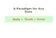 Data = Truth + Error