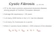 Cystic Fibrosis      pp. 303-305  CF is the most common autosomal-recessive disease