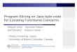 Program Slicing on Java byte-code  for Locating Functional Concerns