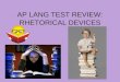 AP LANG TEST REVIEW: RHETORICAL DEVICES