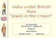 India under British Rule “Jewel in the crown”