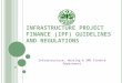 Infrastructure Project Finance (IPF) Guidelines  and Regulations