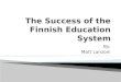 The Success  of the Finnish Education System