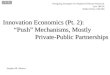 Innovation Economics (Pt. 2): “Push” Mechanisms, Mostly        Private-Public Partnerships