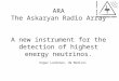 ARA The  Askaryan  Radio Array  A new instrument for the detection of highest energy neutrinos