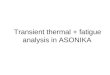 Transient thermal + fatigue analysis in ASONIKA