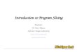 Introduction to Program Slicing Presenter: M. Amin Alipour Software Design Laboratory