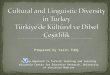 Cultural and Linguistic  Diversity in Turkey Türkiye’de Kültürel ve Dilsel Çeşitlilik