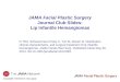 JAMA Facial Plastic Surgery Journal Club Slides: Lip Infantile Hemangiomas