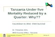 Tanzania Under five Mortality Reduced by a Quarter: Why??