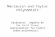 Maclaurin and Taylor Polynomials