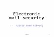 Electronic mail security  --  Pretty Good Privacy
