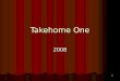 Takehome One