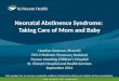 Neonatal Abstinence Syndrome:  Taking Care of Mom and Baby