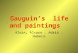 Gauguin’s  life and paintings