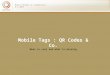 Mobile Tags : QR Codes & Co. What is cool and what is missing