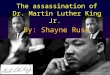 The assassination of Dr. Martin Luther King Jr