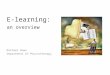 E-learning: an overview Michael Rowe Department of Physiotherapy