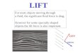 For most objects moving through a fluid, the significant fluid force is drag