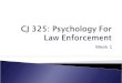 CJ 325: Psychology For Law Enforcement