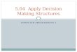 5.04   Apply  Decision Making Structures