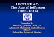 LECTURE  #7:  The Age of Jefferson (1800-1816)