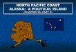 NORTH PACIFIC COAST ALASKA:  A POLITICAL ISLAND (CHAPTER 16: PART 2)
